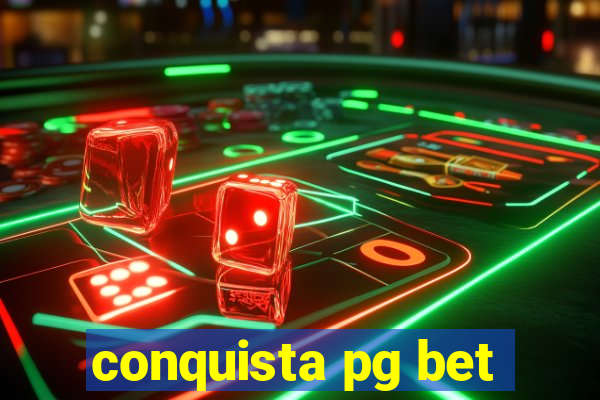 conquista pg bet